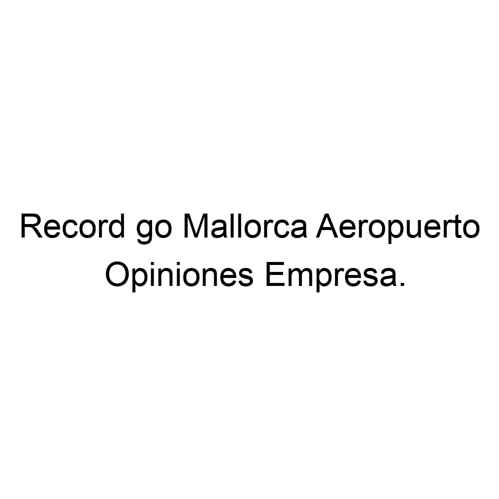 Opiniones Record go Mallorca Aeropuerto, Palma de Mallorca 936192468