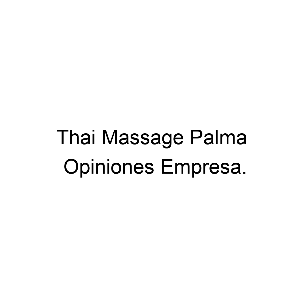 Opiniones Thai Massage Palma, Palma de Mallorca 622113332